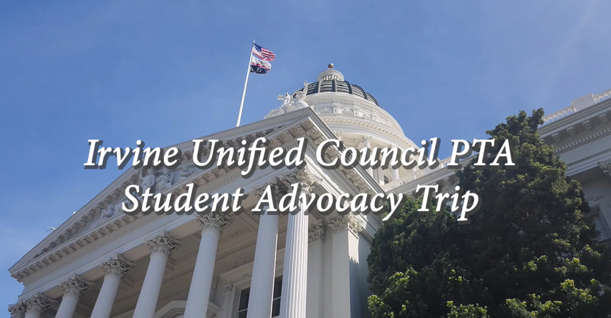 Inside the Irvine Unified Council PTAs Student Advocacy trip to Sacramento